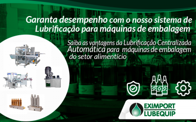 Adquira eficiência com o nosso sistema de Lubrificação para máquinas de embalagem – Setor Alimentício