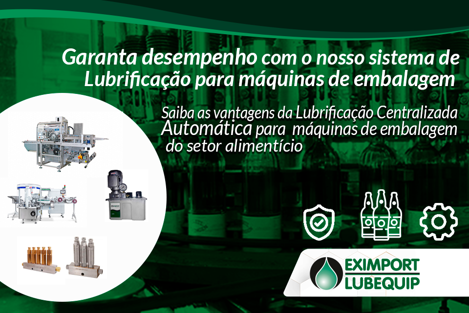 Adquira eficiência com o nosso sistema de Lubrificação para máquinas de embalagem – Setor Alimentício